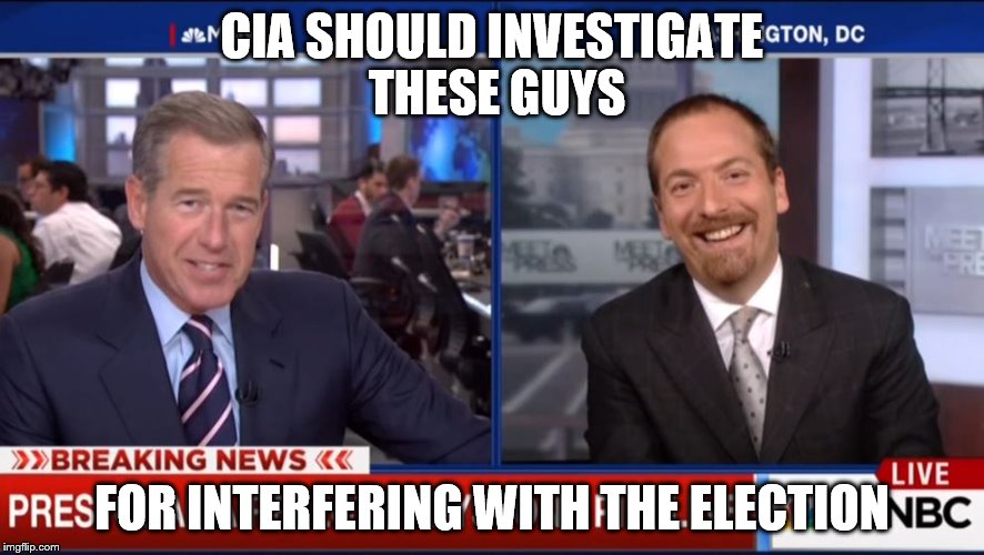 CIA SHOULD INVESTIGATE THESE GUYS; FOR INTERFERING WITH THE ELECTION | image tagged in msnbc,fake news | made w/ Imgflip meme maker