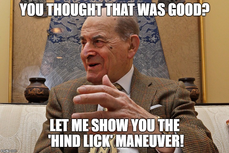 YOU THOUGHT THAT WAS GOOD? LET ME SHOW YOU THE 'HIND LICK' MANEUVER! | image tagged in heimlich | made w/ Imgflip meme maker