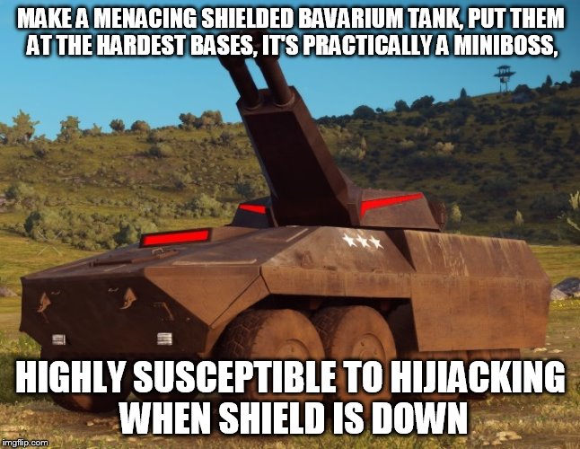 MAKE A MENACING SHIELDED BAVARIUM TANK, PUT THEM AT THE HARDEST BASES, IT'S PRACTICALLY A MINIBOSS, HIGHLY SUSCEPTIBLE TO HIJIACKING WHEN SHIELD IS DOWN | image tagged in just cause 3 imperator bavarium tank | made w/ Imgflip meme maker