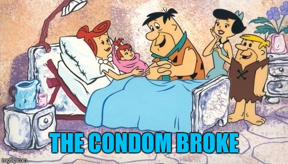 THE CONDOM BROKE | made w/ Imgflip meme maker