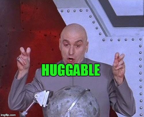 Dr Evil Laser Meme | HUGGABLE | image tagged in memes,dr evil laser | made w/ Imgflip meme maker