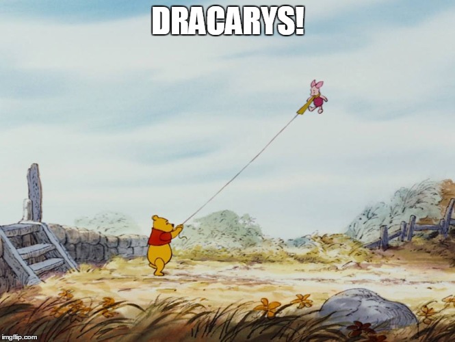 Game of Pooh! - Dracarys | DRACARYS! | image tagged in memes,game of thrones,winnie the pooh,piglet,dracarys,mother of dragons | made w/ Imgflip meme maker