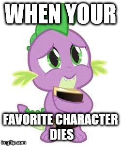 Game of Thrones | WHEN YOUR; FAVORITE CHARACTER DIES | image tagged in my little pony,game of thrones,sad,books | made w/ Imgflip meme maker