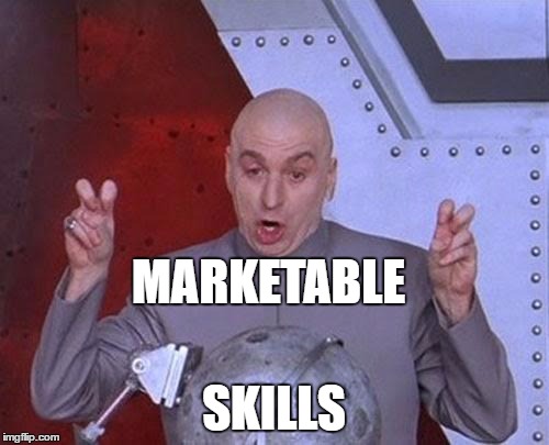 Dr Evil Laser Meme | MARKETABLE SKILLS | image tagged in memes,dr evil laser | made w/ Imgflip meme maker