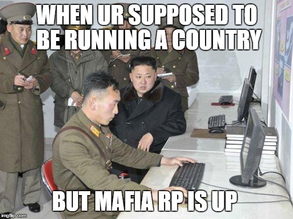 Kim Jong Un | WHEN UR SUPPOSED TO BE RUNNING A COUNTRY; BUT MAFIA RP IS UP | image tagged in kim jong un | made w/ Imgflip meme maker