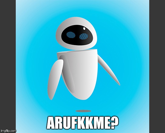 psldnfkeve | ARUFKKME? | image tagged in funny | made w/ Imgflip meme maker