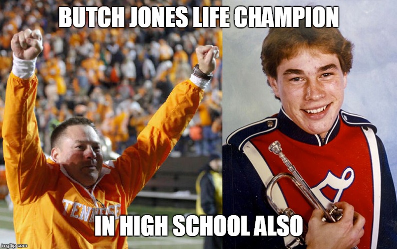 Butch Jones, 1 and 2 | BUTCH JONES LIFE CHAMPION; IN HIGH SCHOOL ALSO | image tagged in butch jones 1 and 2 | made w/ Imgflip meme maker