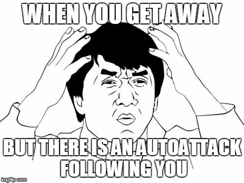 Jackie Chan WTF Meme | WHEN YOU GET AWAY; BUT THERE IS AN AUTOATTACK FOLLOWING YOU | image tagged in memes,jackie chan wtf,league of legends,lol | made w/ Imgflip meme maker