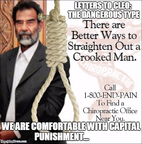 LETTERS TO CLEO: THE DANGEROUS TYPE; WE ARE COMFORTABLE WITH CAPITAL PUNISHMENT... | image tagged in craft,letters to cleo the dangerous type | made w/ Imgflip meme maker