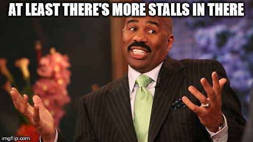 AT LEAST THERE'S MORE STALLS IN THERE | image tagged in memes,steve harvey | made w/ Imgflip meme maker