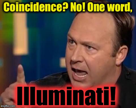 Coincidence? No! One word, Illuminati! | made w/ Imgflip meme maker