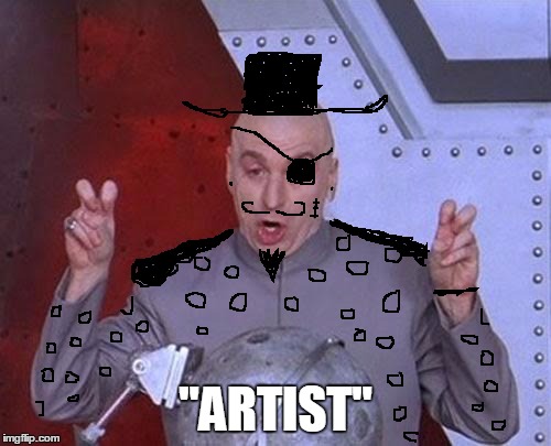 Dr Evil Laser | "ARTIST" | image tagged in memes,dr evil laser | made w/ Imgflip meme maker