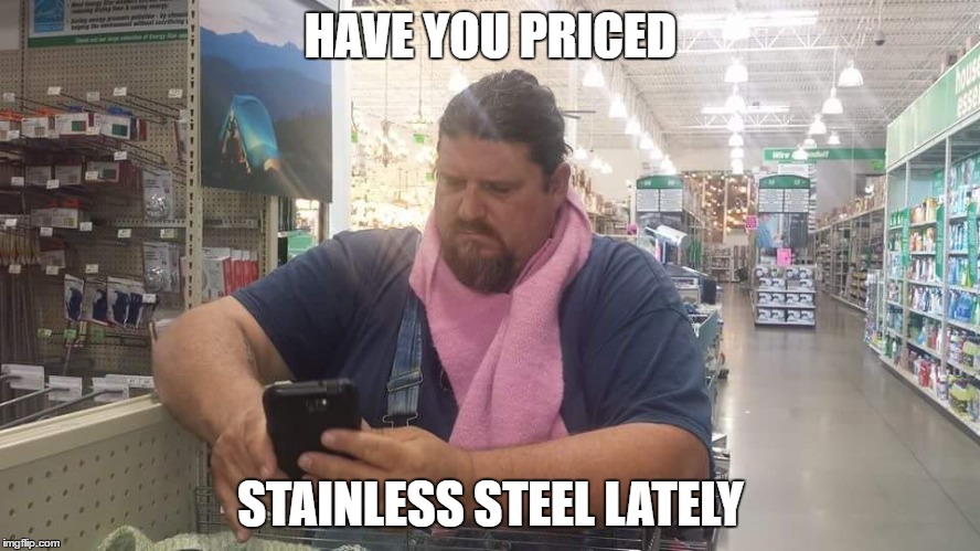 Carl dehairer | HAVE YOU PRICED; STAINLESS STEEL LATELY | image tagged in carl | made w/ Imgflip meme maker