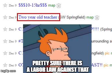 Craigslist | PRETTY SURE THERE IS A LABOR LAW AGAINST THAT | image tagged in meme,funny | made w/ Imgflip meme maker