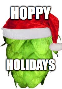 Hoppy Holidays | HOPPY; HOLIDAYS | image tagged in christmashops,hops,craftbeer,paleale,ipa,beer | made w/ Imgflip meme maker