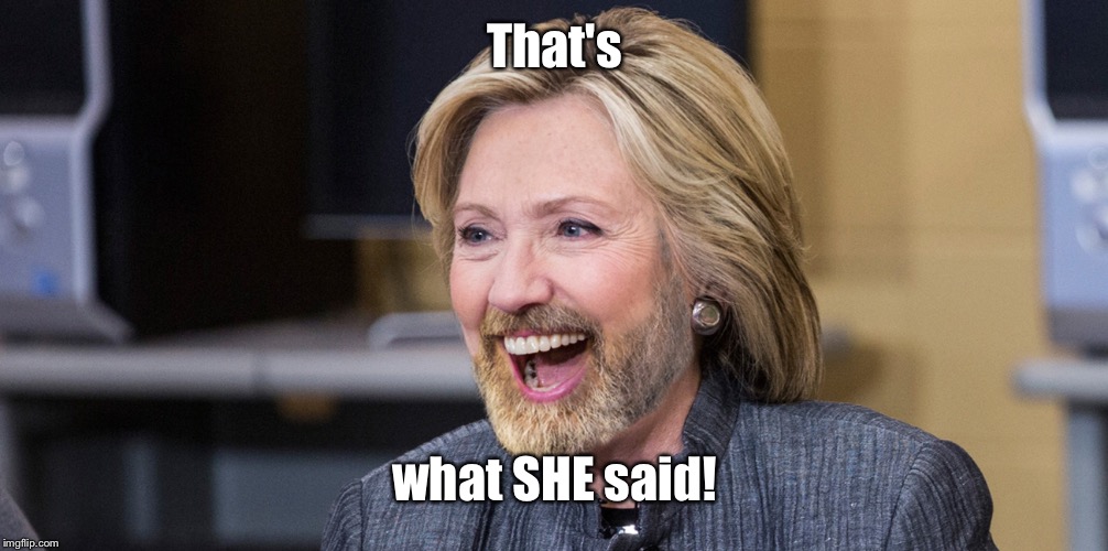 That's what SHE said! | made w/ Imgflip meme maker
