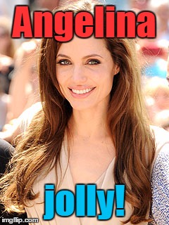 Angelina jolly! | made w/ Imgflip meme maker