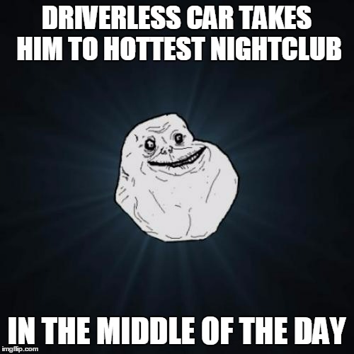 DRIVERLESS CAR TAKES HIM TO HOTTEST NIGHTCLUB IN THE MIDDLE OF THE DAY | made w/ Imgflip meme maker