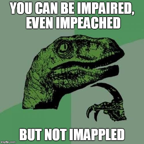 Orange you glad I didn't say banana? | YOU CAN BE IMPAIRED, EVEN IMPEACHED; BUT NOT IMAPPLED | image tagged in memes,philosoraptor | made w/ Imgflip meme maker