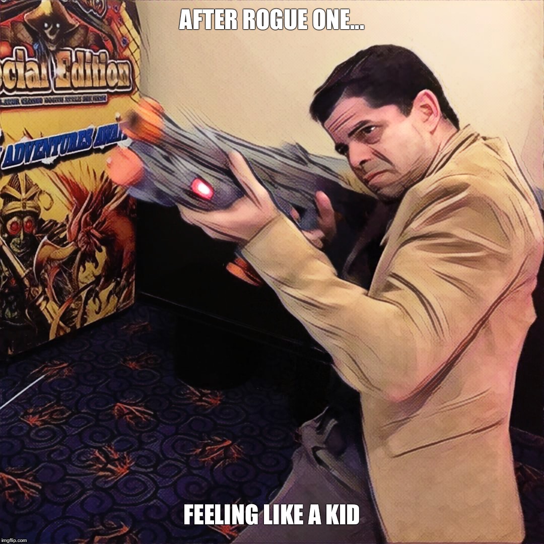 Rogue | AFTER ROGUE ONE... FEELING LIKE A KID | image tagged in rogue | made w/ Imgflip meme maker