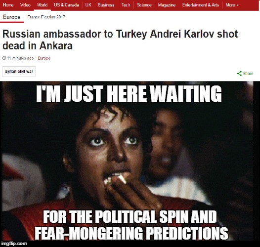 My news feed in 3... 2... 1... | I'M JUST HERE WAITING; FOR THE POLITICAL SPIN AND FEAR-MONGERING PREDICTIONS | image tagged in memes,russia,syria,politics | made w/ Imgflip meme maker