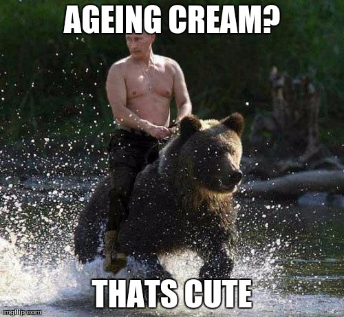 Putin Thats Cute | AGEING CREAM? THATS CUTE | image tagged in putin thats cute | made w/ Imgflip meme maker