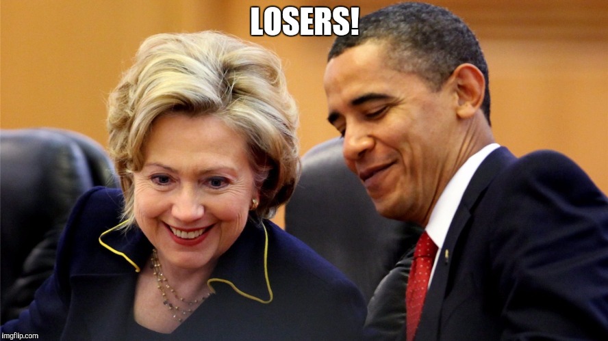 Obama and Hillary Laughing | LOSERS! | image tagged in obama and hillary laughing | made w/ Imgflip meme maker
