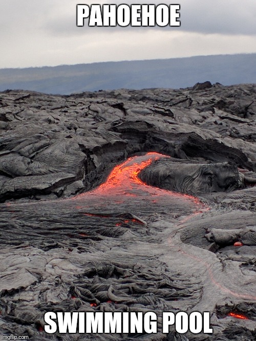 PAHOEHOE SWIMMING POOL | made w/ Imgflip meme maker
