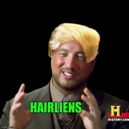 HAIRLIENS | made w/ Imgflip meme maker