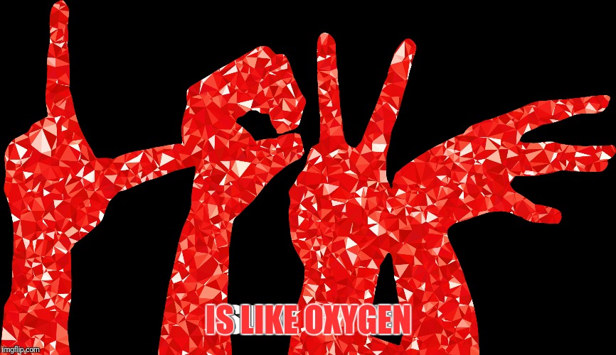 Love is like oxygenYou get too much you get too highNot enough and you're gonna dieLove gets you high | IS LIKE OXYGEN | image tagged in memes,10cc,love is like oxygen | made w/ Imgflip meme maker