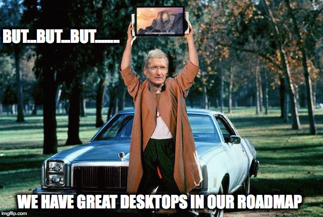 BUT...BUT...BUT........ WE HAVE GREAT DESKTOPS IN OUR ROADMAP | made w/ Imgflip meme maker