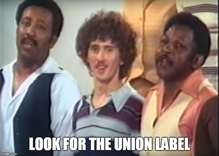 Look For The Union Label | LOOK FOR THE UNION LABEL | image tagged in look for the union label,badluckbrian | made w/ Imgflip meme maker