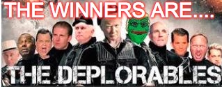 THE WINNERS ARE.... | image tagged in deplorableswin | made w/ Imgflip meme maker