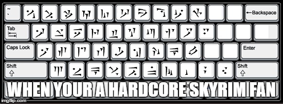  WHEN YOUR A HARDCORE SKYRIM FAN | image tagged in skyrim,dragonborn,keyboard | made w/ Imgflip meme maker