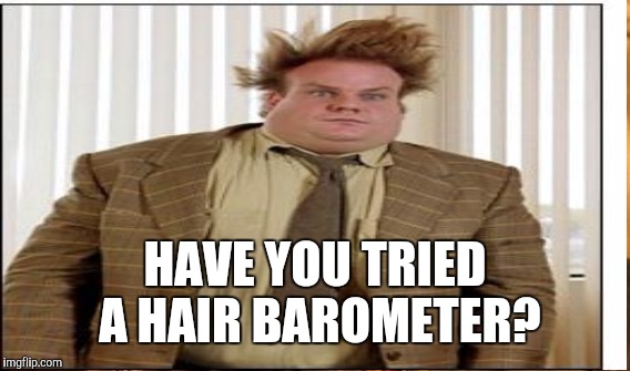 HAVE YOU TRIED A HAIR BAROMETER? | made w/ Imgflip meme maker