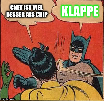 Batman Slapping Robin Meme | CNET IST VIEL BESSER ALS CHIP; KLAPPE | image tagged in memes,batman slapping robin | made w/ Imgflip meme maker