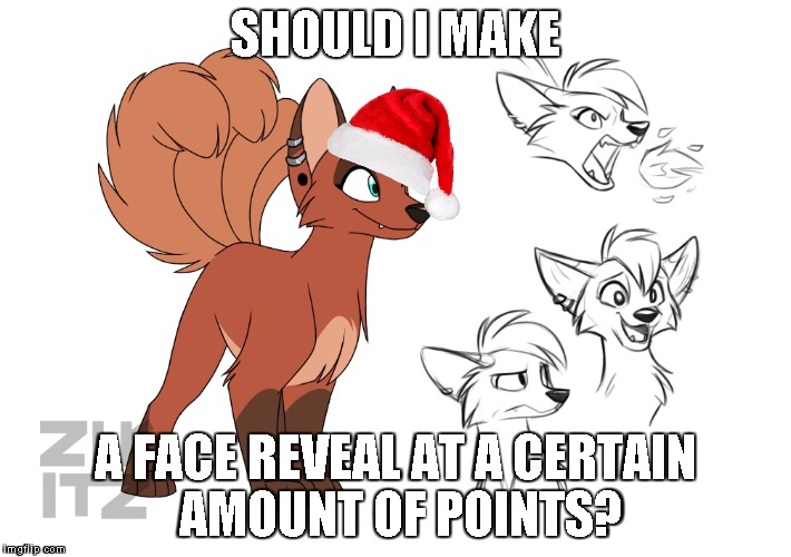 This is a vulpix, fyi | SHOULD I MAKE; A FACE REVEAL AT A CERTAIN AMOUNT OF POINTS? | image tagged in vulpix,vulpix meme week,christmas,christmas event,memes | made w/ Imgflip meme maker