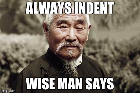 Meme: Always Indent Wise Man Says