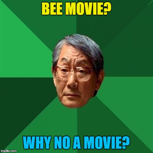 BEE MOVIE? WHY NO A MOVIE? | made w/ Imgflip meme maker