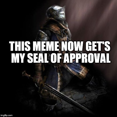 THIS MEME NOW GET'S MY SEAL OF APPROVAL | made w/ Imgflip meme maker