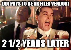 DDI PAYS TO BE AK FILES VENDOR! 2 1/2 YEARS LATER | made w/ Imgflip meme maker