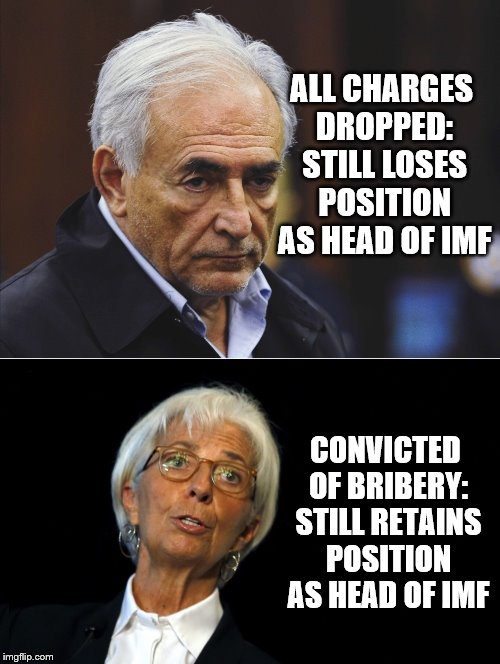 can you spot the difference? | ALL CHARGES DROPPED: STILL LOSES POSITION AS HEAD OF IMF; CONVICTED OF BRIBERY: STILL RETAINS POSITION AS HEAD OF IMF | image tagged in dsk vs lagarde,political meme | made w/ Imgflip meme maker