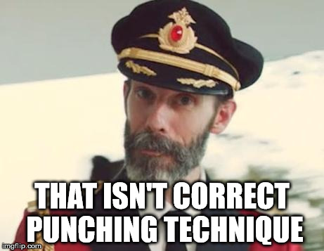 THAT ISN'T CORRECT PUNCHING TECHNIQUE | made w/ Imgflip meme maker