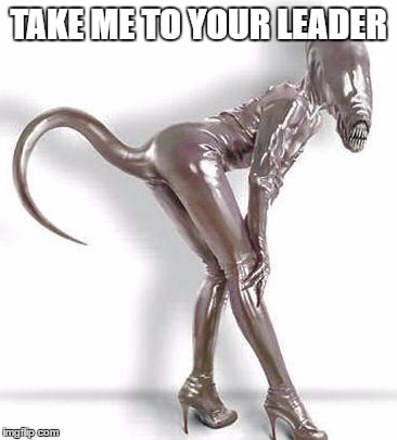TAKE ME TO YOUR LEADER | made w/ Imgflip meme maker