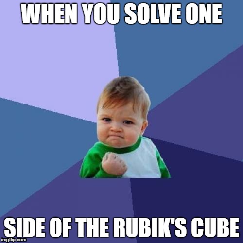 Success Kid | WHEN YOU SOLVE ONE; SIDE OF THE RUBIK'S CUBE | image tagged in memes,success kid | made w/ Imgflip meme maker