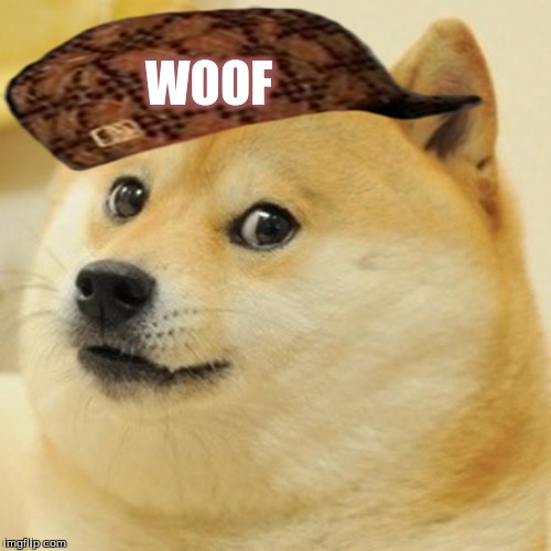 Doge Meme | WOOF | image tagged in memes,doge,scumbag | made w/ Imgflip meme maker