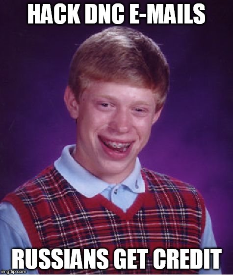 Bad Luck Brian | HACK DNC E-MAILS; RUSSIANS GET CREDIT | image tagged in memes,bad luck brian | made w/ Imgflip meme maker