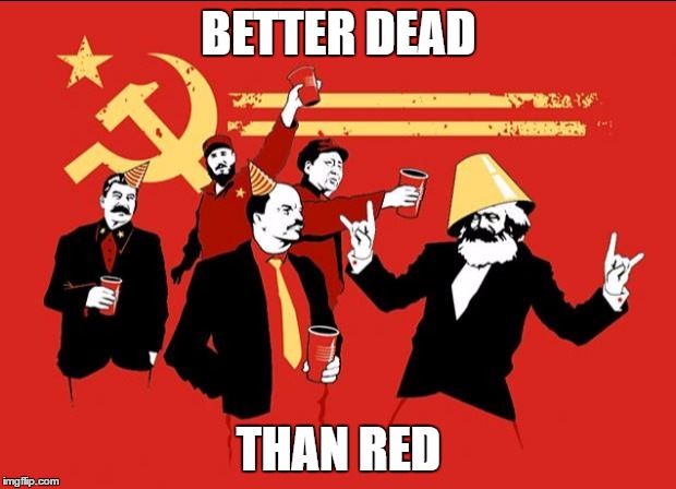 BETTER DEAD THAN RED | made w/ Imgflip meme maker