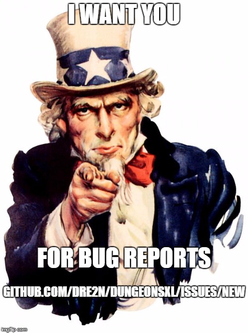 Uncle Sam Meme | I WANT YOU; FOR BUG REPORTS; GITHUB.COM/DRE2N/DUNGEONSXL/ISSUES/NEW | image tagged in memes,uncle sam | made w/ Imgflip meme maker