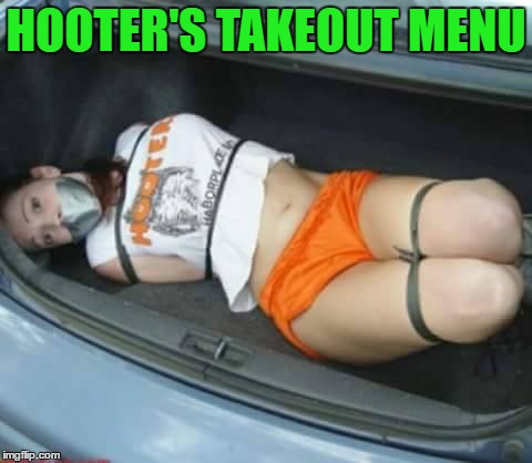 Did you hear? Hooters has a new menu!  | HOOTER'S TAKEOUT MENU | image tagged in lol,memes,hooters | made w/ Imgflip meme maker